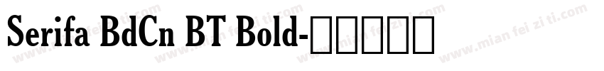 Serifa BdCn BT Bold字体转换